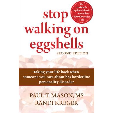 Stop Walking on Eggshells : Taking Your Life Back When Someone You Care About Has Borderline Personality (Best Type Of Eggs To Make)