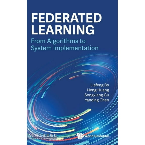 Federated Learning: From Algorithms to System Implementation, (Hardcover)