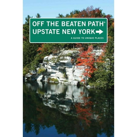 New York Places - Upstate New York Off the Beaten Path(r) : A Guide to Unique Places