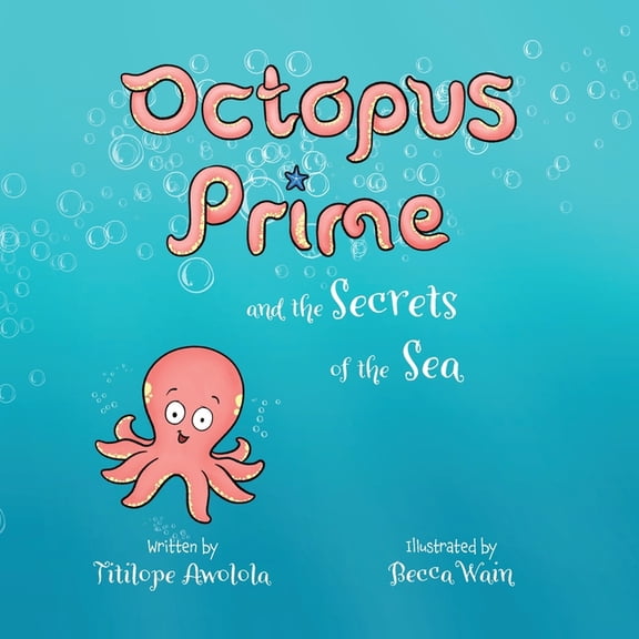 Octopus Prime Octopus Prime and the Secrets of the Sea, (Paperback)