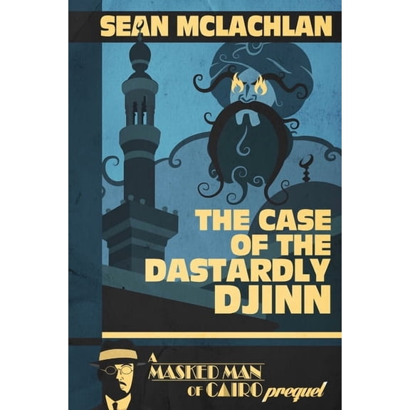 The Case of the Dastardly Djinn (A Masked Man of Cairo Prequel) (Paperback) by Sean McLachlan