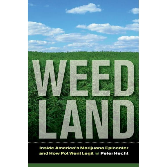 Weed Land: Inside America's Marijuana Epicenter and How Pot Went Legit, (Paperback)