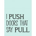 thumbnail image 2 of SD Graphics Studio 19x24 White Modern Wood Framed Museum Art Print Titled - I Push Doors that Say Pull, 2 of 4