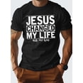 thumbnail image 1 of JESUS CHANGED MY LIFE Pure Cotton Men's Tshirt Comfort Fit, 1 of 5
