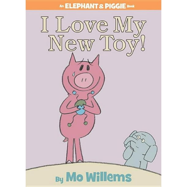 I Love My New Toy! (an Elephant and Piggie Book) (Hardcover)
