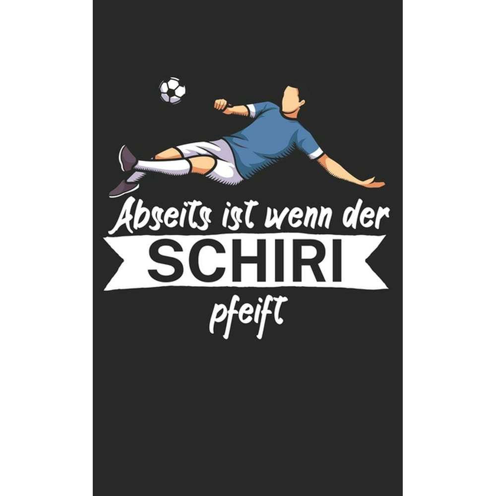 Abseits ist wenn der Schiri pfeift Fußball Notizbuch für