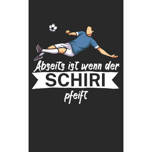 Abseits ist wenn der Schiri pfeift Fußball Notizbuch für