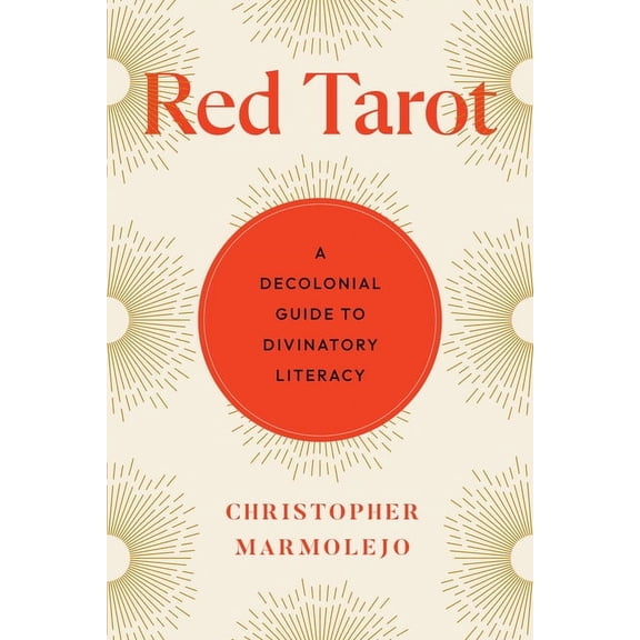 Red Tarot: A Decolonial Guide to Divinatory Literacy, (Paperback)