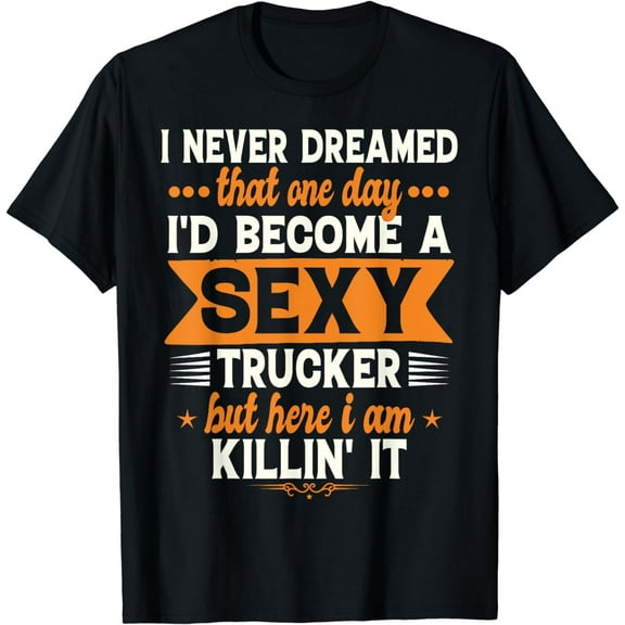Funny Trucker Trucking Apparel For Truck Driver T-Shirt