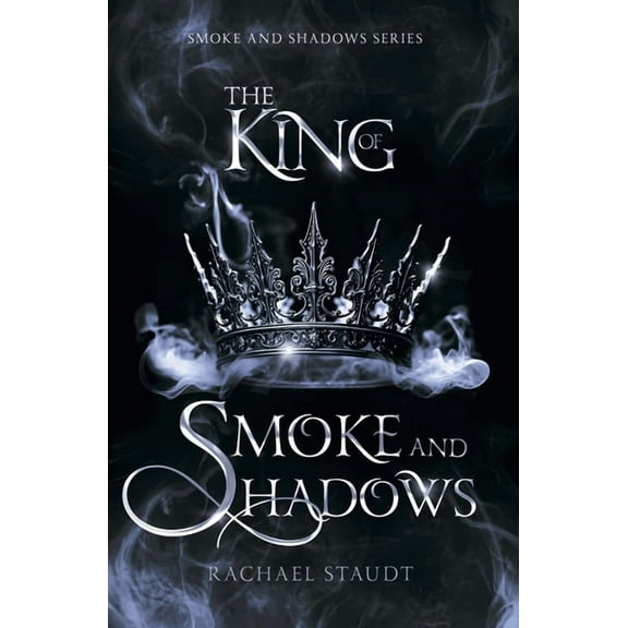 Smoke and Shadows The King of Smoke and Shadows, Book 1, (Paperback)
