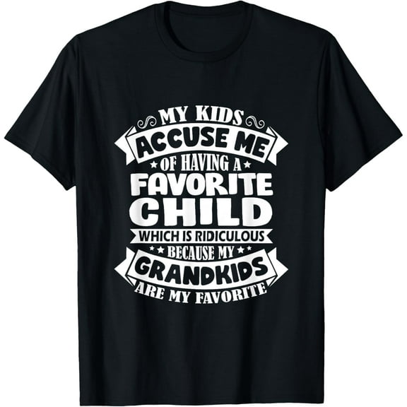 Grandkids Are My Favorite Shirt Funny Grandparents Gift T-Shirt
