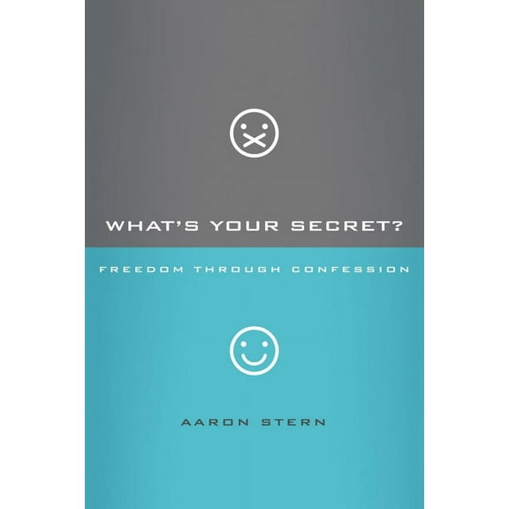 What's Your Secret? : Freedom through Confession (Paperback)