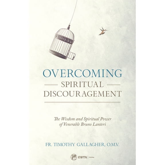 Pre-Owned Overcoming Spiritual Discouragement: The Wisdom and Spiritual Power of Venerable Bruno Lanteri (Paperback) 1682780953 9781682780954