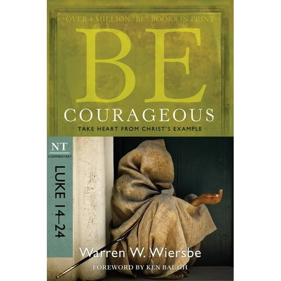 Be Series Commentary Be Courageous: Take Heart from Christ's Example, NT Commentary: Luke 14-24, (Paperback)