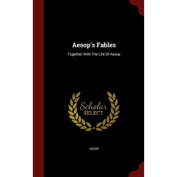 Aesop's Fables: Together With The Life Of Aesop (Hardcover)