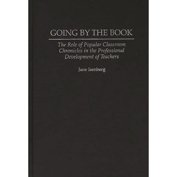 Going by the Book: The Role of Popular Classroom Chronicles in the Professional Development of Teachers, (Hardcover)