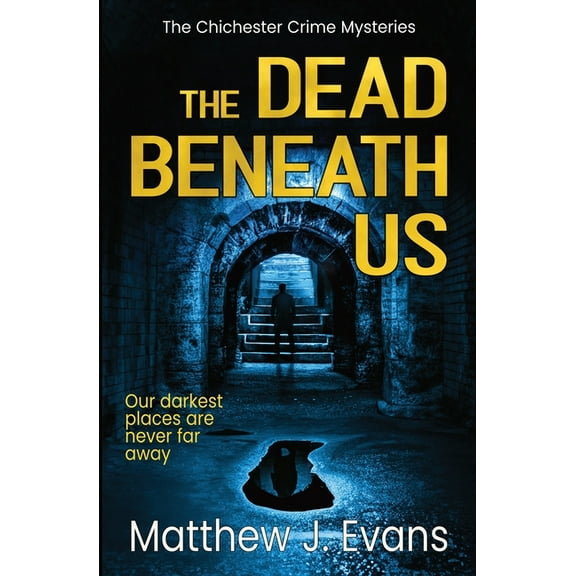 The Chichester Crime Mysteries The Dead Beneath Us, Book 1, (Paperback)