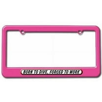 Born To Dive Forced To Work License Plate Tag Frame, Pink Color