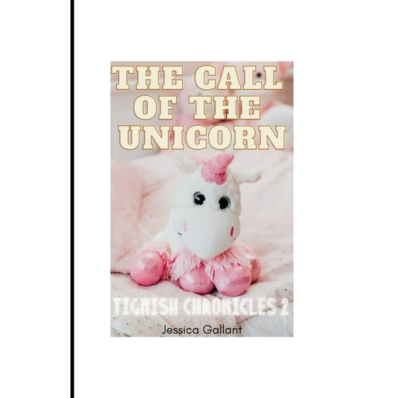 Tignish Chronicles: The Call of the Unicorn (Paperback)