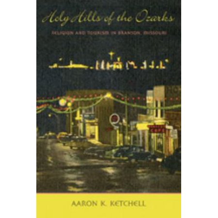 Holy Hills of the Ozarks : Religion and Tourism in Branson, Missouri 9780801886607 Used / Pre-owned