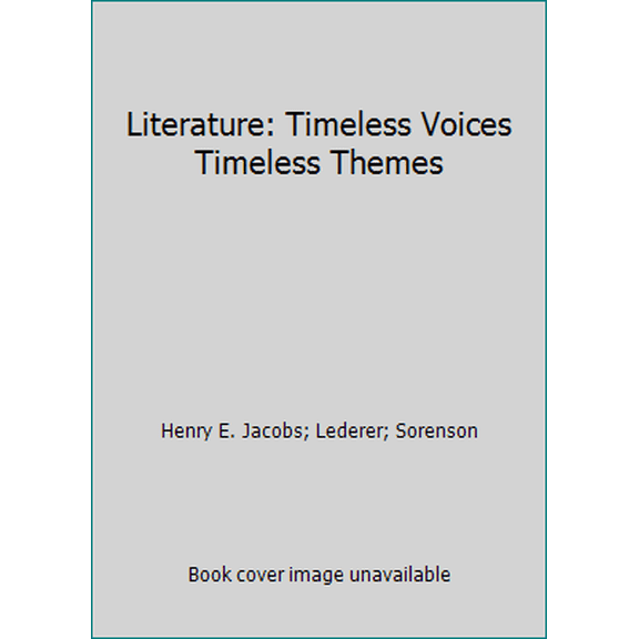 Pre-Owned Literature: Timeless Voices Timeless Themes (Hardcover) 0134364163 9780134364162