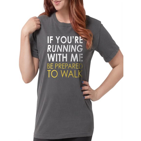 CafePress - Be Prepared To Walk Women's Dark T Shirt - Womens Comfort Colors® Shirt