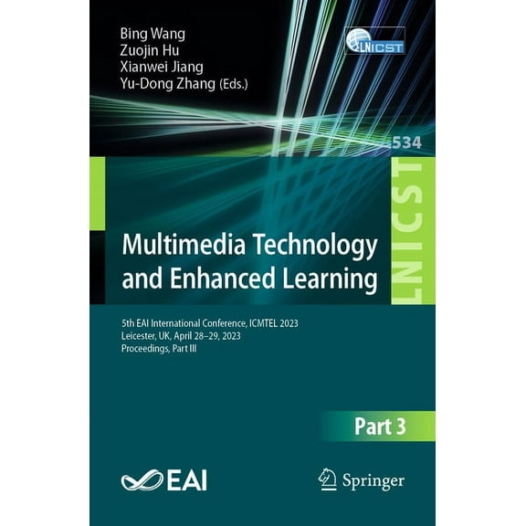 Lecture Notes of the Institute for Compu Multimedia Technology and Enhanced Learning: 5th Eai International Conference, Icmtel 2023, Leicester, Uk, April 28-29, , Book 534, (Paperback)