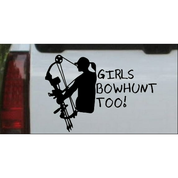 Girls Bow Hunt Too Car or Truck Window Decal Sticker