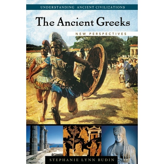 Understanding Ancient Civilizations The Ancient Greeks: New Perspectives, (Hardcover)