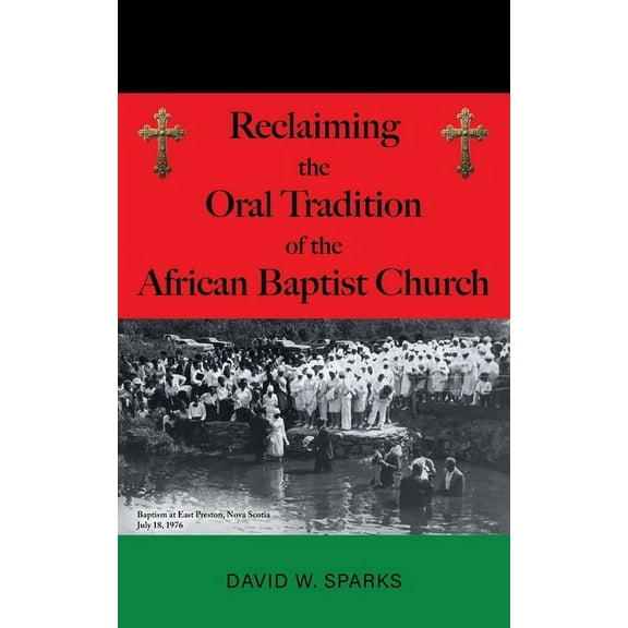 Reclaiming the Oral Tradition of the African Baptist Church, (Paperback)
