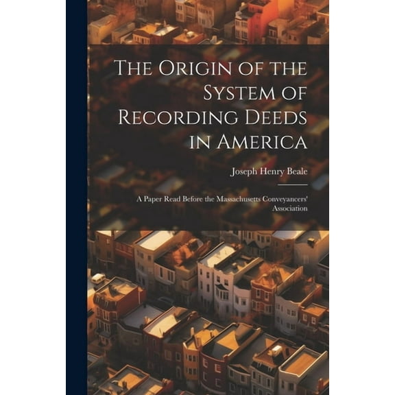 The Origin of the System of Recording Deeds in America (Paperback)