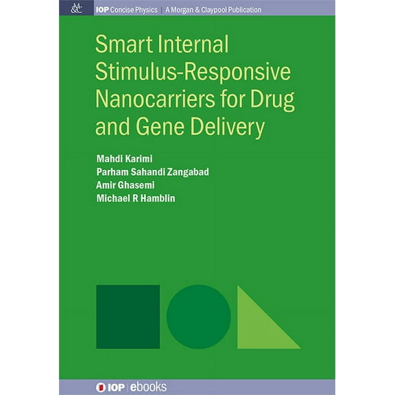 Iop Concise Physics: Smart Internal Stimulus-Responsive Nanocarriers for Drug and Gene Delivery (Hardcover)