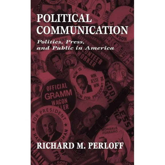 Routledge Communication Political Communication: Politics, Press, and Public in America, (Hardcover)