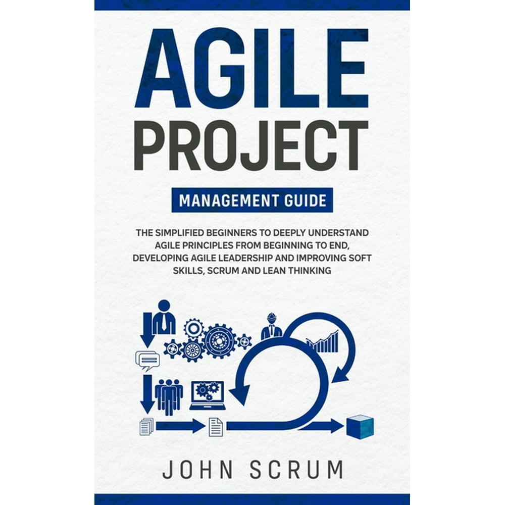 Agile Project Management Guide : The Simplified Beginners to Deeply ...