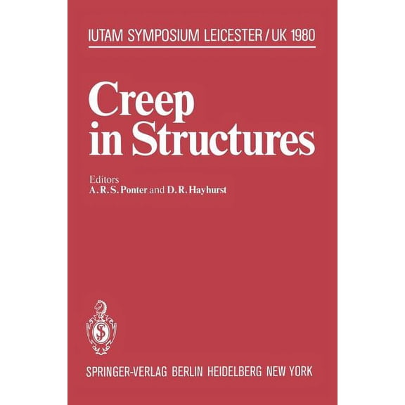 Iutam Symposia Creep in Structures: 3rd Symposium, Leicester, Uk, September 8-12, 1980, (Paperback)