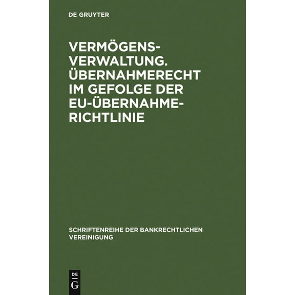 Schriftenreihe Der Bankrechtlichen Verei Vermögensverwaltung. Übernahmerecht im Gefolge der EU-Übernahmerichtlinie., Book 27, (Hardcover)