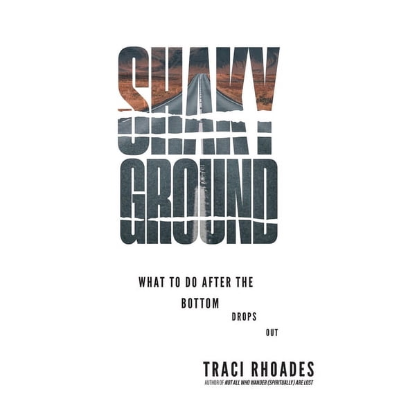 Shaky Ground: What to Do After the Bottom Drops Out, (Paperback)