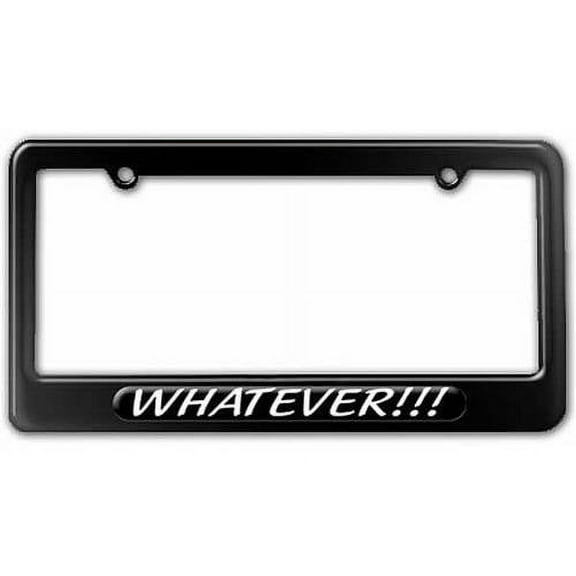 Whatever, Funny License Plate Tag Frame, Multiple Colors
