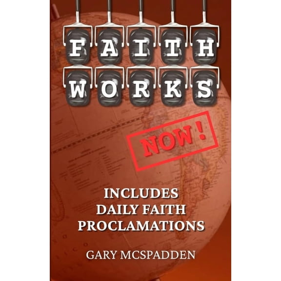 Faith Works Now!, (Paperback)