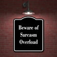 thumbnail image 2 of Beware of Sarcasm Overload BLACK Aluminium Composite Sign 8.5''x10'', 2 of 9