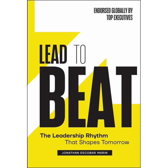 Lead to Beat: The Leadership Rhythm That Shapes Tomorrow (Hardcover)