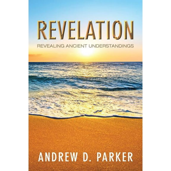 Revelation: Revealing Ancient Understandings (Paperback)