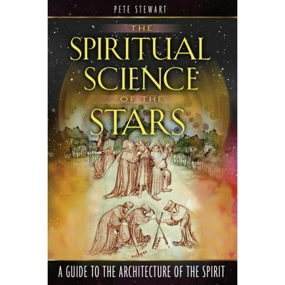 The Spiritual Science of the Stars: A Guide to the Architecture of the Spirit