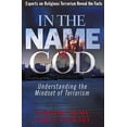 thumbnail image 1 of Pre-Owned In the Name of God: Understanding the Mindset of Terrorism (Paperback) 0736910220 9780736910224, 1 of 1