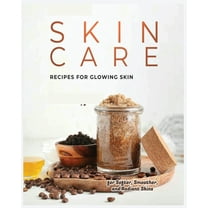 Natural Skin Care Recipes for Glowing Skin, (Paperback)