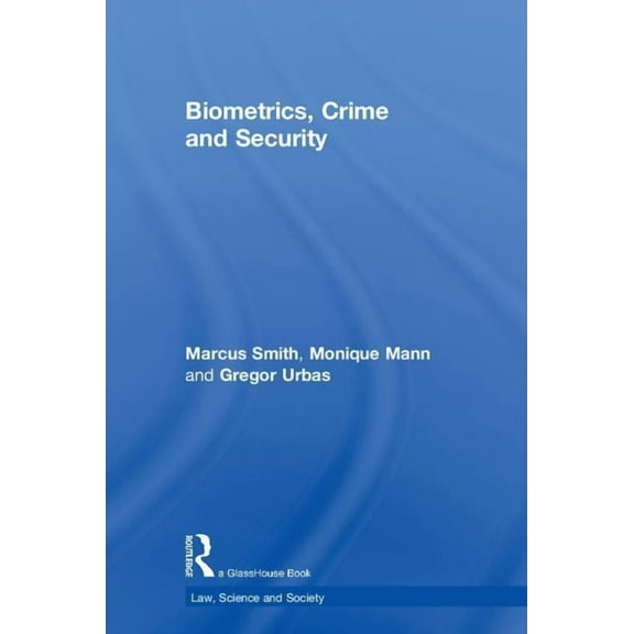 Law, Science and Society Biometrics, Crime and Security, (Hardcover)