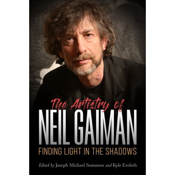 Artistry of Neil Gaiman: Finding Light in the Shadows, (Hardcover)