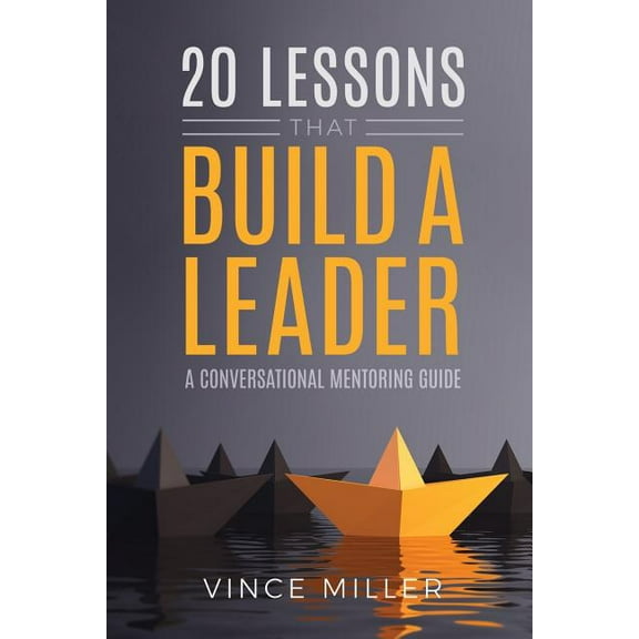20 Lessons that Build a Leader: A Conversational Mentoring Guide, (Paperback)