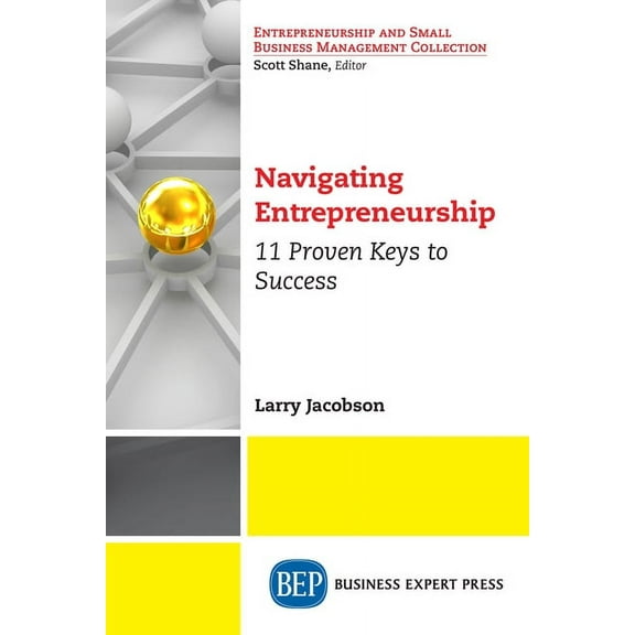 Navigating Entrepreneurship: 11 Proven Keys to Success (Paperback)