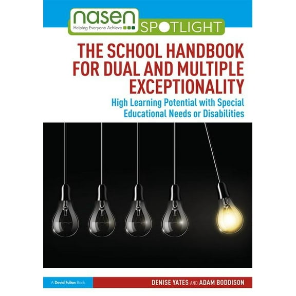 Nasen Spotlight The School Handbook for Dual and Multiple Exceptionality: High Learning Potential with Special Educational Needs or Disa, (Paperback)